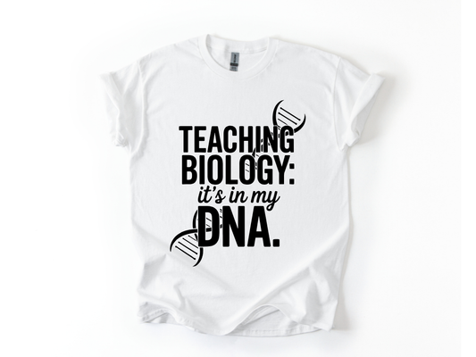 Teaching Biology: It's In My DNA T Shirt