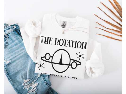 The Rotation of the Earth Really Makes My Day Crewneck