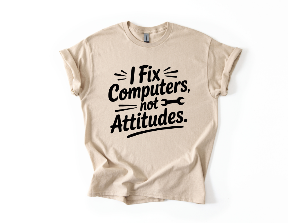 I Fix Computers Not Attitudes T-Shirt