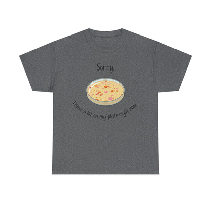 I Have a Lot on my Plate T Shirt