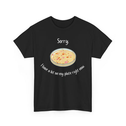 I Have a Lot on my Plate T Shirt