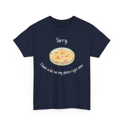 I Have a Lot on my Plate T Shirt
