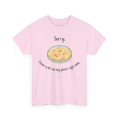 I Have a Lot on my Plate T Shirt