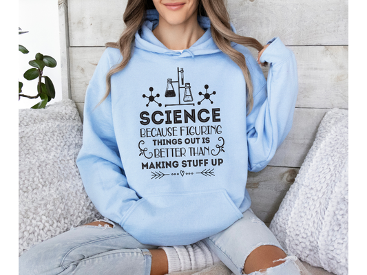 Science Because Figuring Things Out Hoodie