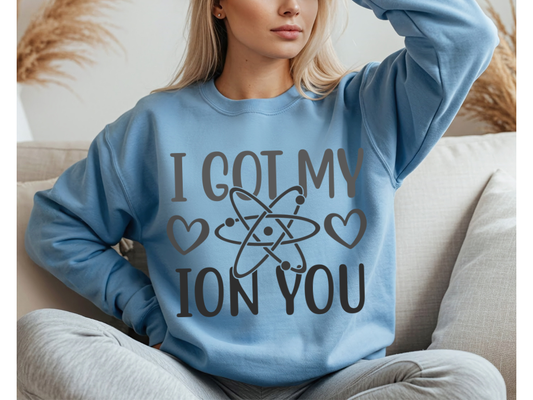 I Got My Ion You Crewneck