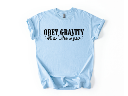 Obey Gravity It's the Law T-Shirt