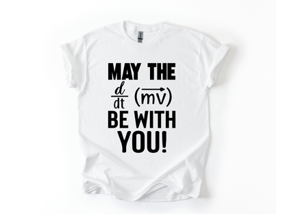 May the Force be With You T-Shirt