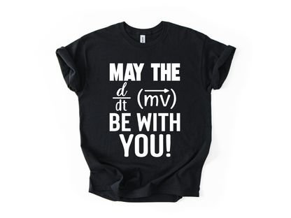 May the Force be With You T-Shirt