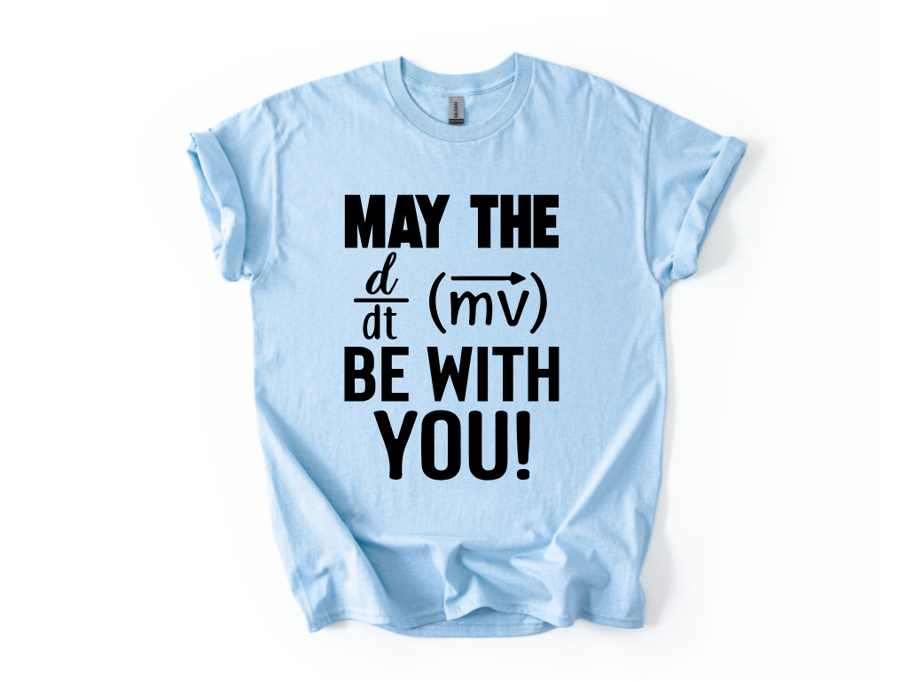 May the Force be With You T-Shirt