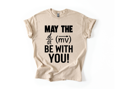 May the Force be With You T-Shirt