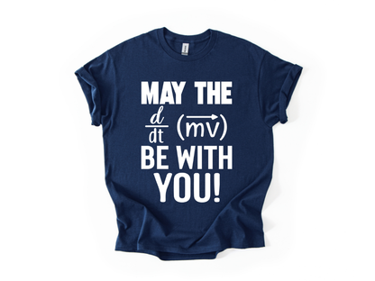 May the Force be With You T-Shirt