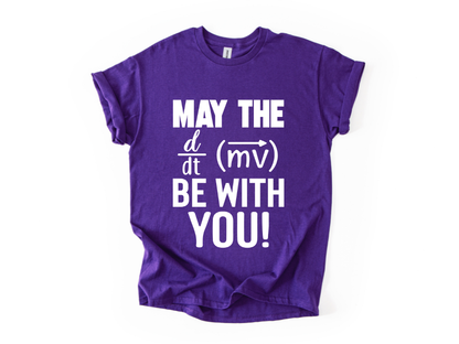 May the Force be With You T-Shirt
