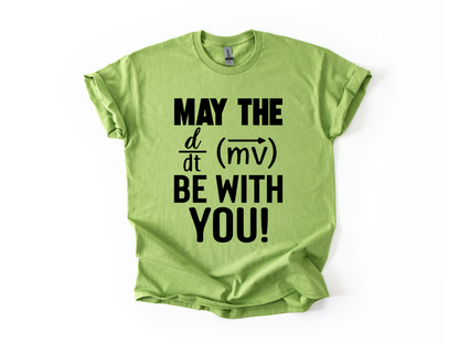 May the Force be With You T-Shirt