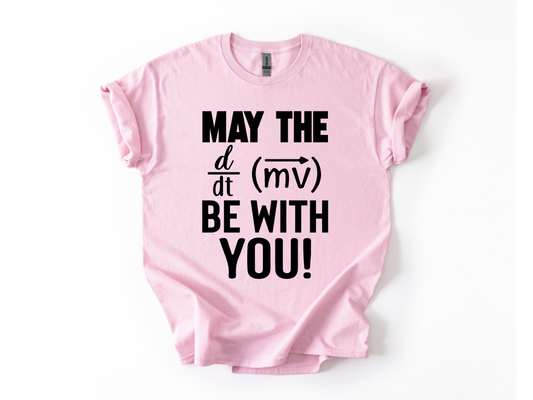May the Force be With You T-Shirt