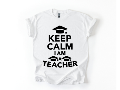Keep Calm I Am a Teacher T-Shirt
