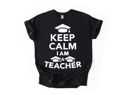 Keep Calm I Am a Teacher T-Shirt