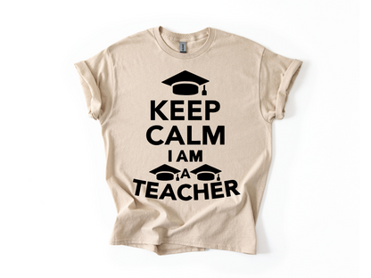 Keep Calm I Am a Teacher T-Shirt