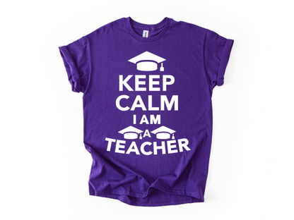 Keep Calm I Am a Teacher T-Shirt