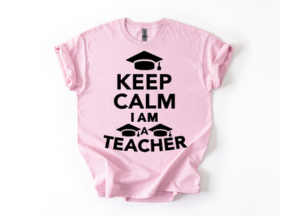 Keep Calm I Am a Teacher T-Shirt