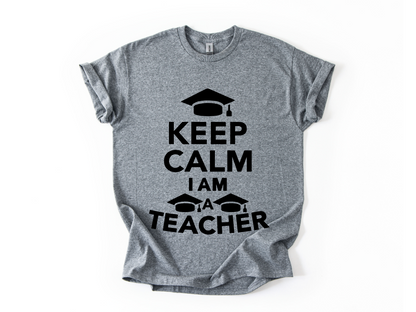 Keep Calm I Am a Teacher T-Shirt