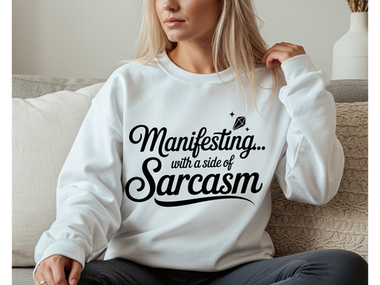 Manifesting with a Side of Sarcasm Crewneck