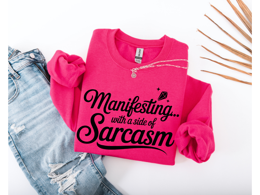 Manifesting with a Side of Sarcasm Crewneck