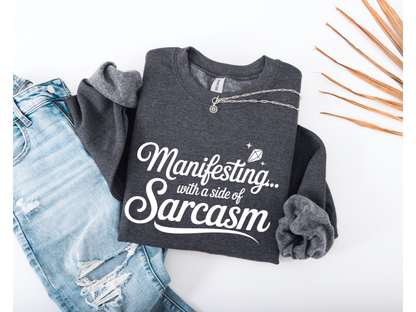 Manifesting with a Side of Sarcasm Crewneck