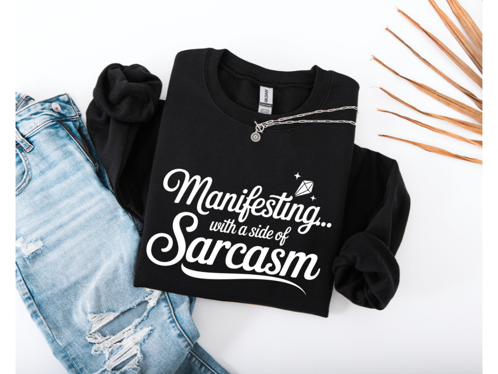 Manifesting with a Side of Sarcasm Crewneck