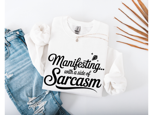 Manifesting with a Side of Sarcasm Crewneck