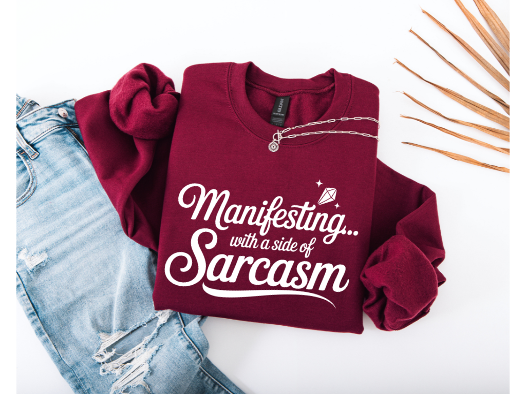 Manifesting with a Side of Sarcasm Crewneck