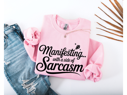 Manifesting with a Side of Sarcasm Crewneck