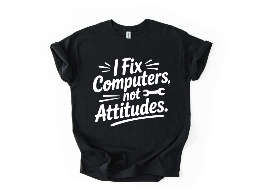 I Fix Computers Not Attitudes T-Shirt
