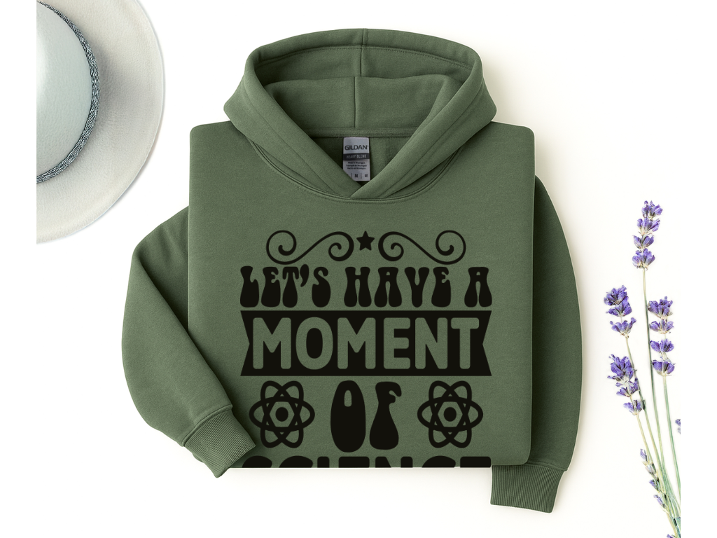 Let's Have A Moment Of Science Hoodie