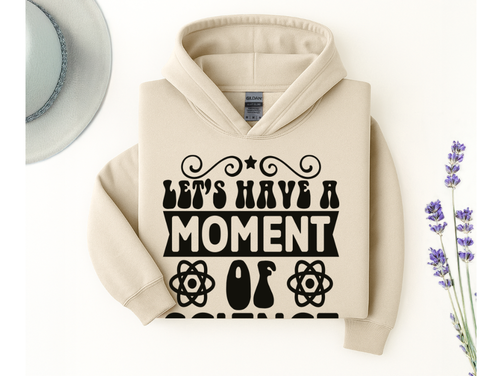 Let's Have A Moment Of Science Hoodie