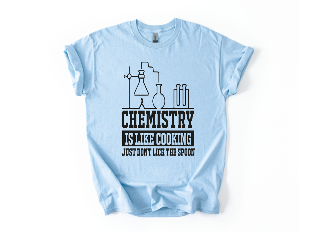 Chemistry Is Like Cooking T-Shirt