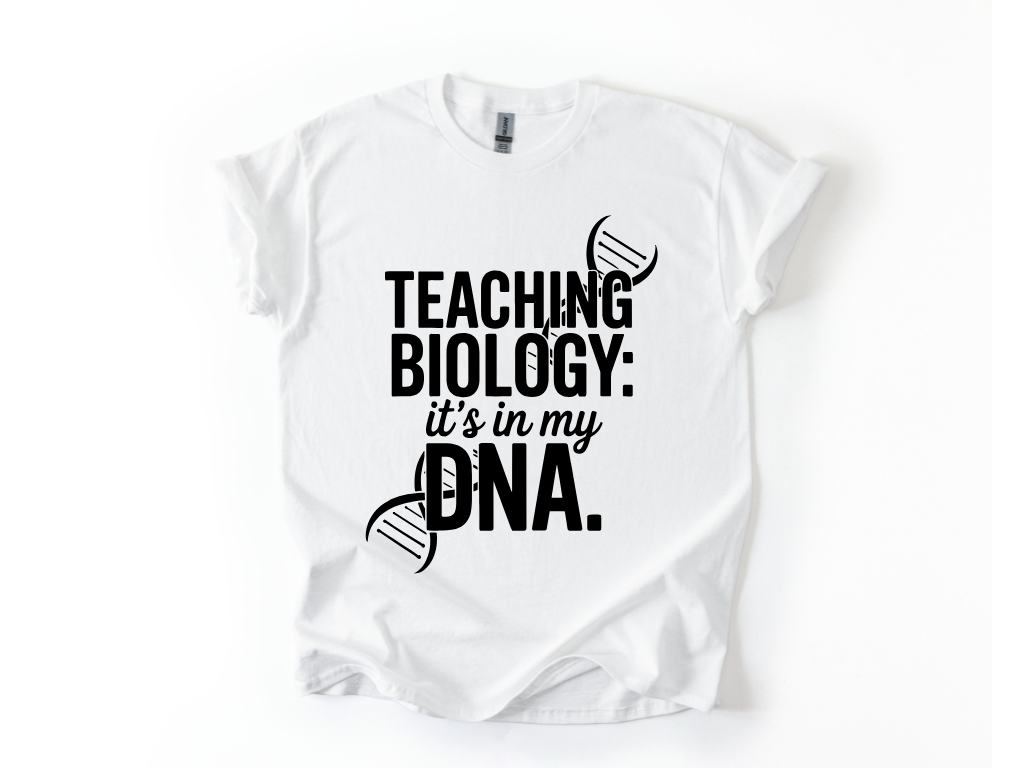 Teaching Biology: It's In My DNA T Shirt