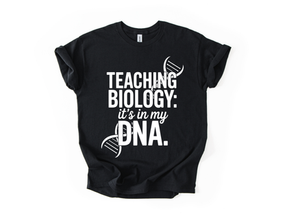 Teaching Biology: It's In My DNA T Shirt
