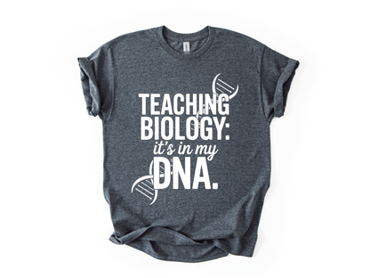 Teaching Biology: It's In My DNA T Shirt