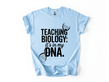 Teaching Biology: It's In My DNA T Shirt