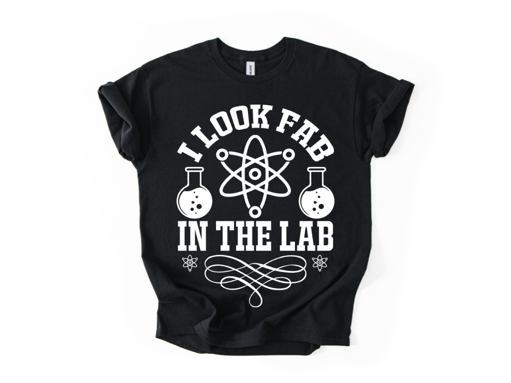 I Look Fab In The Lab T-Shirt