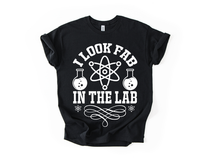 I Look Fab In The Lab T-Shirt