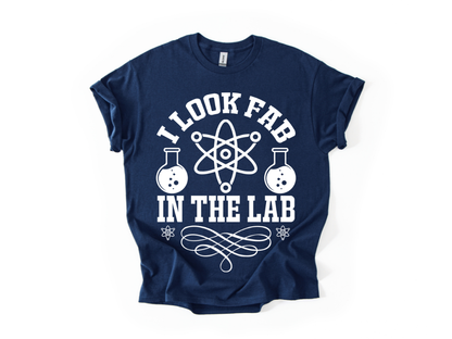 I Look Fab In The Lab T-Shirt
