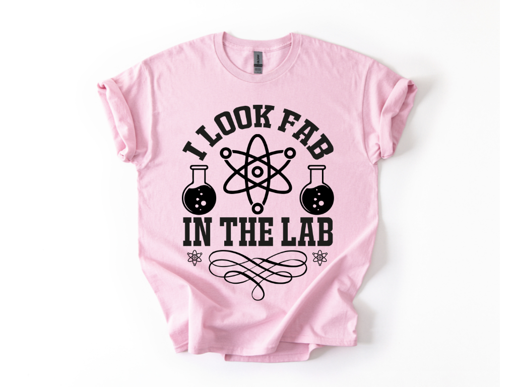 I Look Fab In The Lab T-Shirt