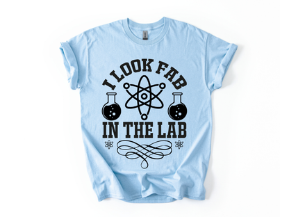I Look Fab In The Lab T-Shirt