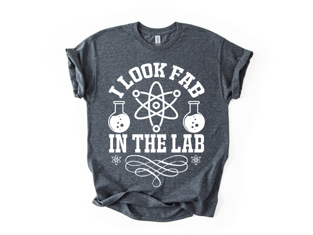 I Look Fab In The Lab T-Shirt