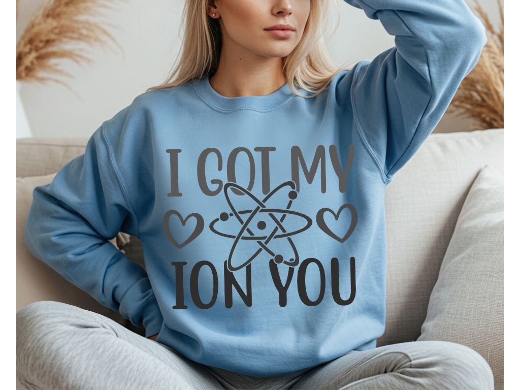 I Got My Ion You Crewneck