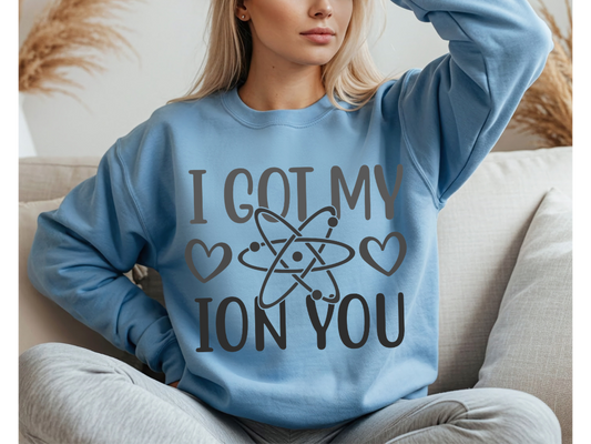 I Got My Ion You Crewneck