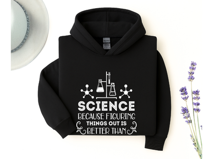 Science Because Figuring Things Out Hoodie
