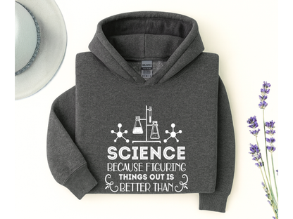 Science Because Figuring Things Out Hoodie