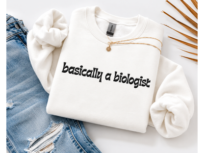 Basically a Biologist Crewneck Embroidered